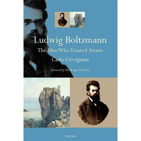 Ludwig Boltzmann The Man Who Trusted Atoms Doc