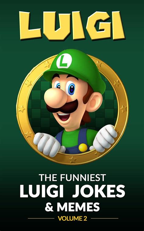Luigi The Funniest Luigi Jokes and Memes Volume 2 Nintendo Jokes Kindle Editon