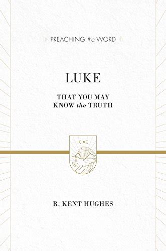 Luke 2 volumes in 1 ESV Edition That You May Know the Truth Preaching the Word Reader