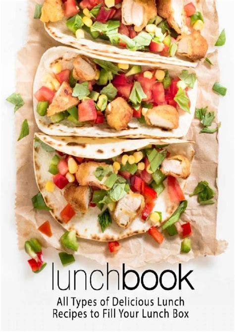 Lunch Book All Types of Delicious Lunch Recipes to Fill Your Lunch Box PDF