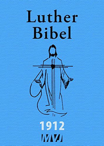 Luther Bibel 1912 The Holy Bible in German Luther 1912 German Edition Kindle Editon