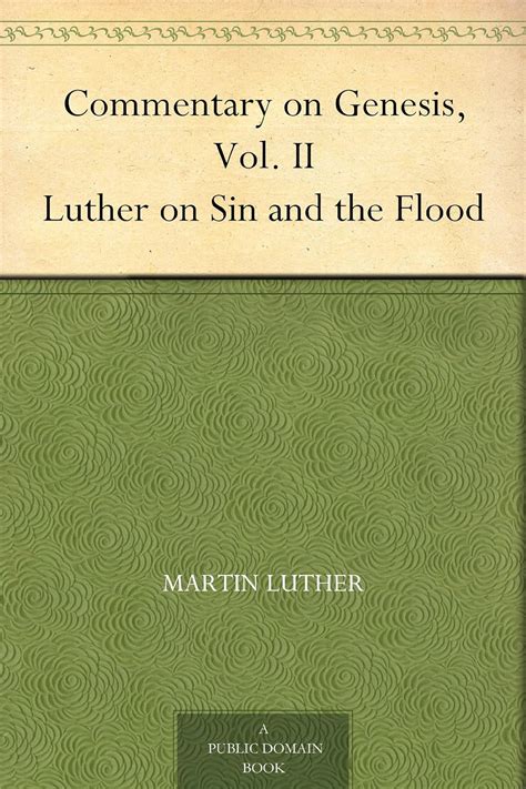 Luther on Sin and the Flood Commentary on Genesis Vol II Doc