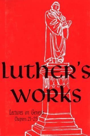 Luther s Works Lectures on Genesis Chapters 21-25 PDF