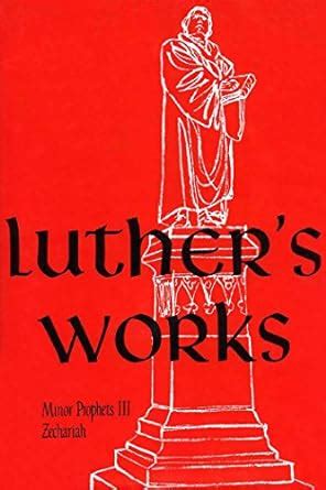 Luther s Works Vol 20 Lectures on the Minor Prophets III Kindle Editon