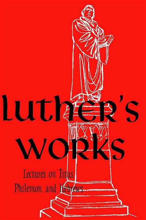 Luther s Works Vol 29 Lectures on Titus Philemon Hebrews Epub