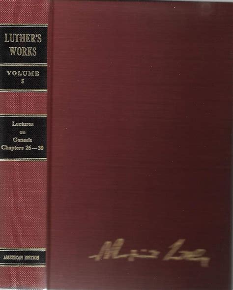 Luther s Works Volume 5 Lectures on Genesis Chapters 26-30 Doc