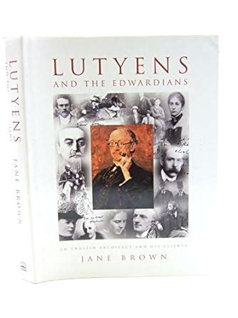 Lutyens and the Edwardians An English Architect and His Clients Kindle Editon