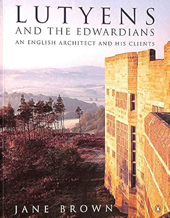 Lutyens and the Edwardians An English Architect and His Clients Kindle Editon