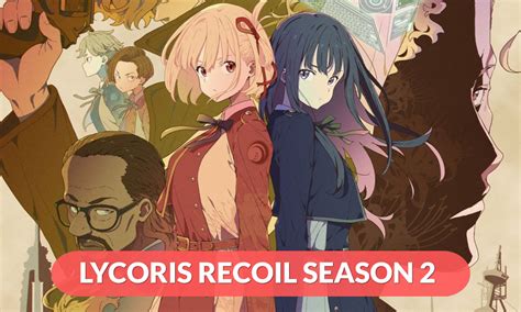 Lycoris Recoil Season 2: Unleashing the Power of Conviction