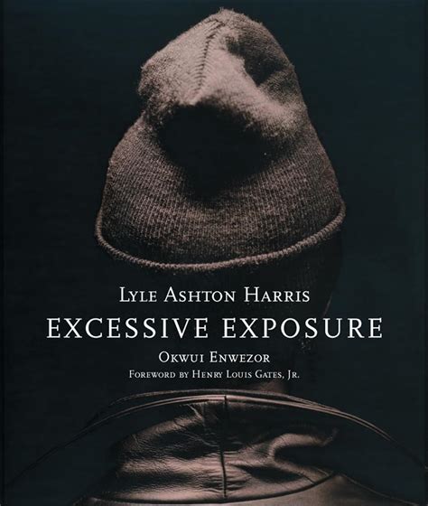 Lyle Ashton Harris Excessive Exposure The Complete Chocolate Portraits Reader