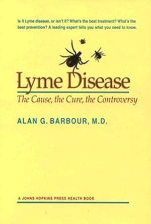 Lyme Disease The Cause the Cure the Controversy A Johns Hopkins Press Health Book Kindle Editon
