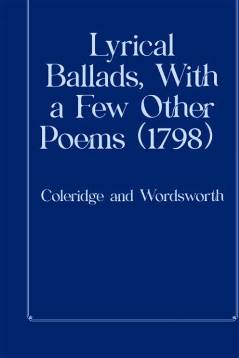 Lyrical Ballads With a Few Other Poems 1798 Kindle Editon
