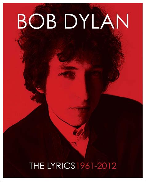 Lyrics 1961 2012 Bob Dylan Reader