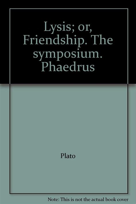 Lysis or Friendship the Symposium Phaedrus Epub