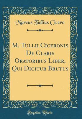 M Tullii Ciceronis Brutus de Claris Oratoribus Kindle Editon