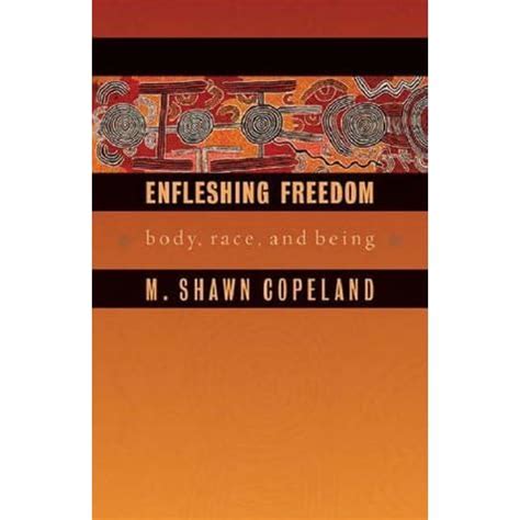 M. Shawn Copeland: Enfleshing Freedom : Body, Race, And Being PDF PDF