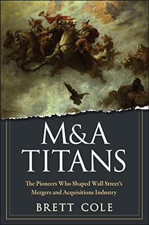 M.A.Titans.The.Pioneers.Who.Shaped.Wall.Street.s.Mergers.and.Acquisitions.Industry Ebook Kindle Editon