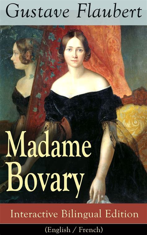 MADAME BOVARY Interactive Bilingual Edition English French A Classic of French Literature from the prolific French writer known for Salammbô Sentimental et Pécuchet November and Three Tales Reader