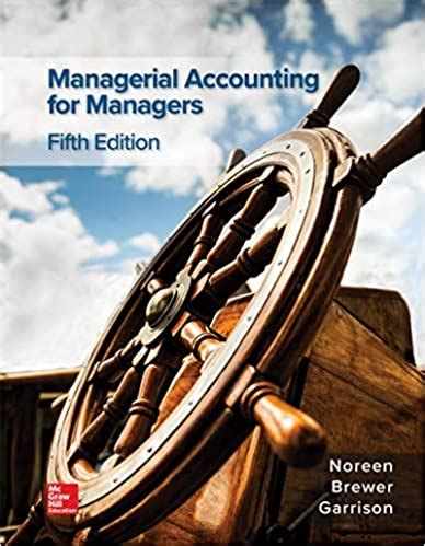 MANAGEMENT ACCOUNTING 5TH EDITION SOLUTIONS Ebook Doc