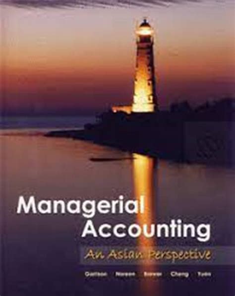 MANAGERIAL ACCOUNTING SOLUTION AN ASIAN S PERSPECTIVE Ebook Kindle Editon