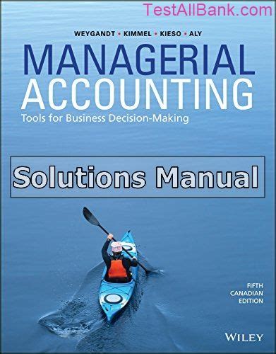 MANAGERIAL ACCOUNTING WEYGANDT 5TH EDITION SOLUTIONS MANUAL Ebook Doc