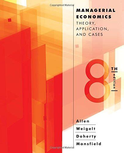 MANAGERIAL ECONOMICS 8TH EDITION BY ALLEN WEIGELT DOHERTY AND MANSFIELD DOWNLOAD Ebook PDF