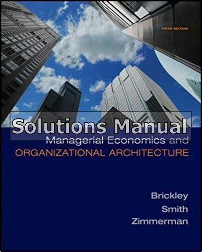 MANAGERIAL ECONOMICS AND ORGANIZATIONAL ARCHITECTURE 5TH EDITION SOLUTION MANUAL Ebook Reader