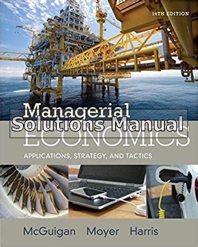 MANAGERIAL ECONOMICS MCGUIGAN SOLUTIONS MANUAL Ebook Reader