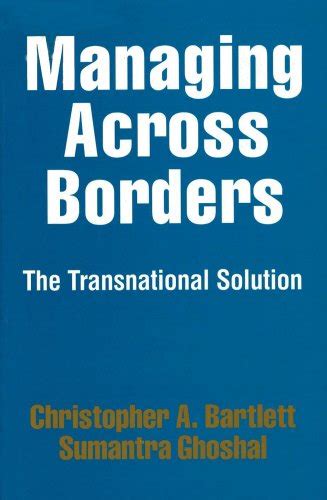 MANAGING ACROSS BORDERS THE TRANSNATIONAL SOLUTION Ebook Reader