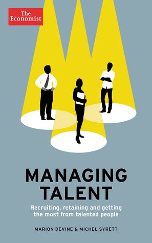 MANAGING TALENT RECRUITING RETAINING AND GETTING THE MOST FROM TALENTED PEOPLE Ebook PDF