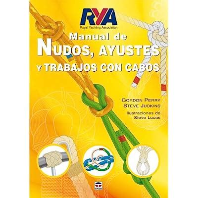 MANUAL DE NUDOS, AYUSTES Y TRABAJOS CON CABOS Ebook Doc