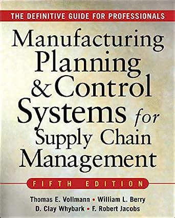 MANUFACTURING PLANNING AND CONTROL SYSTEMS FOR SUPPLY CHAIN MANAGEMENT The Definitive Guide for Professionals Kindle Editon