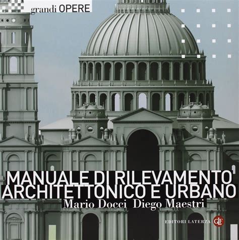 MARIO DOCCI DIEGO MAESTRI MANUALE DI RILEVAMENTO ARCHITETTONICO E URBANO PDF BOOK Kindle Editon
