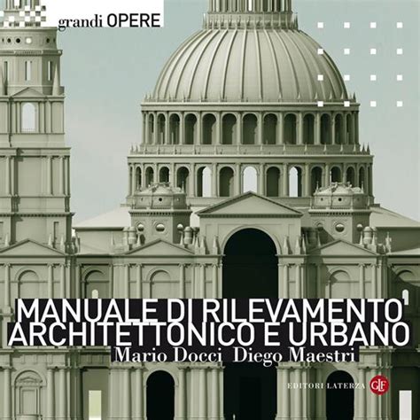 MARIO DOCCI DIEGO MAESTRI MANUALE DI RILEVAMENTO ARCHITETTONICO E URBANO PDF BOOK Kindle Editon