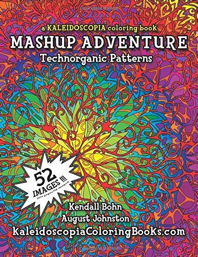 MASHUP Adventure A Kaleidoscopia Coloring Book Technorganic Patterns Doc