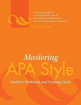 MASTERING APA STYLE STUDENT APOS S WORKBOOK AND TRAINING GUIDE 6TH EDITION Ebook Kindle Editon