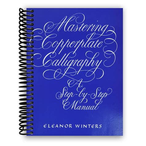 MASTERING COPPERPLATE CALLIGRAPHY A STEP BY STEP MANUAL ELEANOR WINTERS Ebook PDF