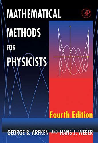 MATHEMATICAL METHODS FOR PHYSICISTS FOURTH EDITION Ebook Reader