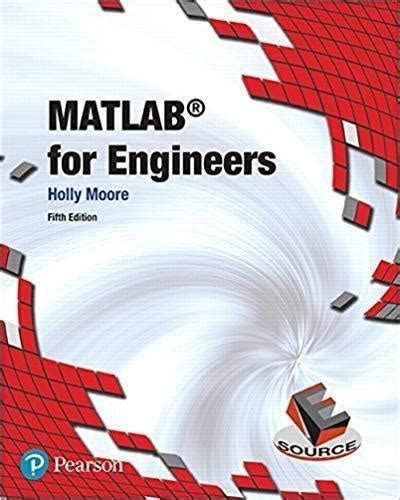 MATLAB FOR ENGINEERS SOLUTIONS MANUAL HOLLY MOORE Ebook Kindle Editon