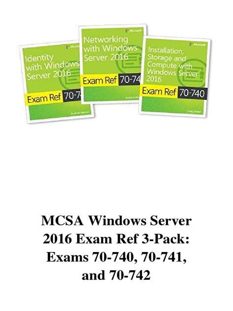 MCSA Windows Server 2016 Exam Ref 3-Pack Exams 70-740 70-741 and 70-742 Doc
