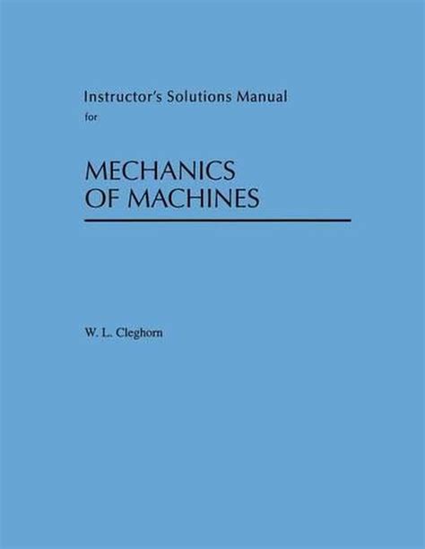 MECHANICS OF MACHINES CLEGHORN SOLUTION MANUAL Ebook Kindle Editon