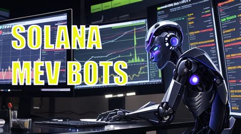 MEV Bots: A Game-Changer for Solana Traders