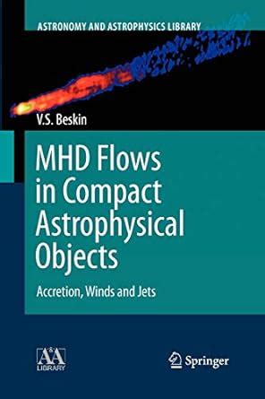 MHD Flows in Compact Astrophysical Objects Accretion, Winds and Jets PDF