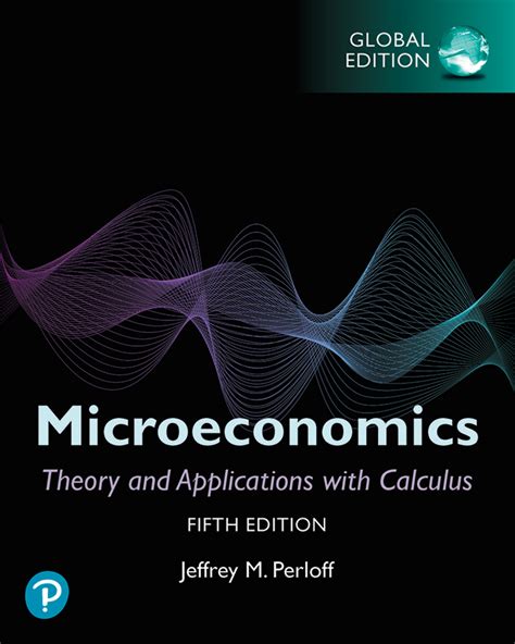 MICROECONOMICS THEORY AND APPLICATIONS WITH CALCULUS PERLOFF SOLUTIONS Ebook PDF