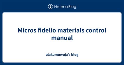 MICROS FIDELIO MATERIALS CONTROL USER GUIDE Ebook Doc