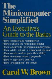 MINICOMPUTER SIMPLIFIED THE AN EXECUTIVE S GUIDE TO THE BASICS Epub