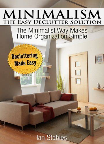 MINIMALISM The Easy Declutter Solution The minimalist way makes home organization simple Decluttering made easy Epub