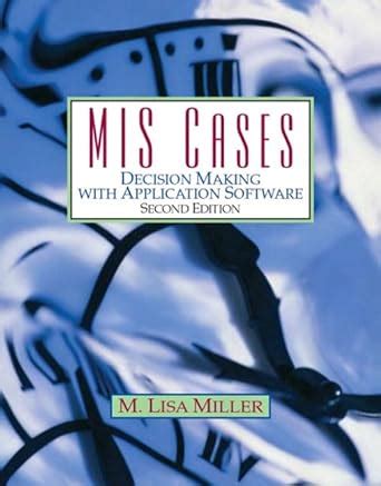 MIS Cases Decision Making with Application Software 3rd Edition Reader