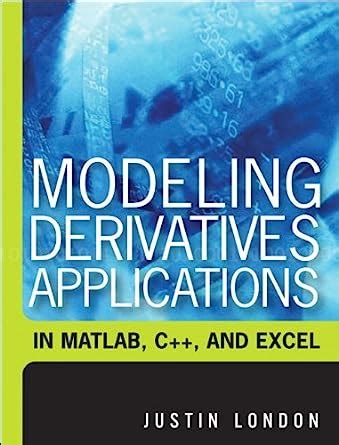 MODELING DERIVATIVES APPLICATIONS IN MATLAB C AND EXCEL PDF Ebook PDF