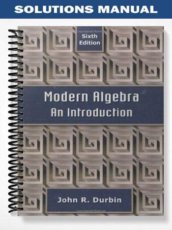 MODERN ALGEBRA AN INTRODUCTION DURBIN SOLUTIONS MANUAL Ebook Kindle Editon